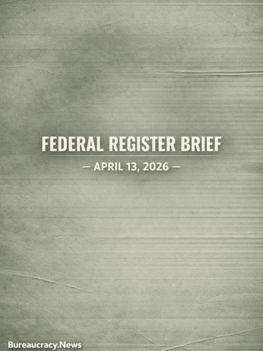 Federal Register Brief: April 13,&nbsp;2026