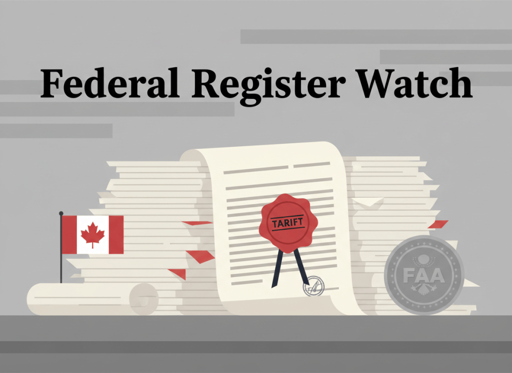 A bureaucratic flat illustration style feature image for a Federal Register news digest. Shows a stack of official government documents and proclamations on a government-gray desk, with a red tariff stamp, a small Canadian flag, and an FAA seal visible among the papers. Muted red, navy, and gray color palette. Dark, slightly austere tone consistent with government oversight journalism. Text reads "Federal Register Watch" in bold official-looking type.